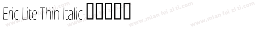 Eric Lite Thin Italic字体转换